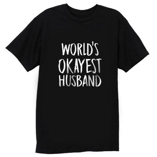 Worlds Okayest Husband T Shirt