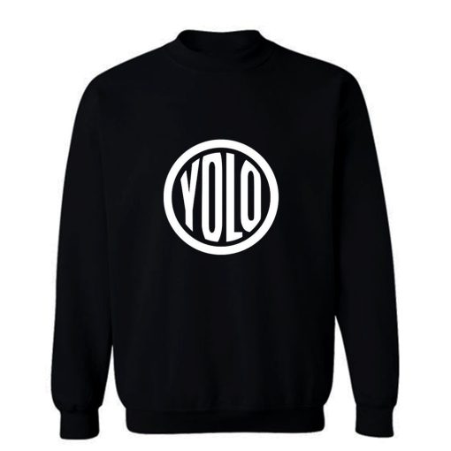 You Only Live Once Sweatshirt