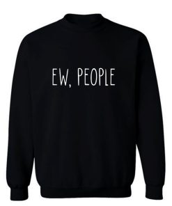 ew people Sweatshirt