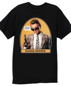 0s TV Classic Sledge Hammer Trust Me T Shirt