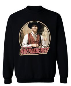 90s Western Classic Tombstone Doc Holliday Im Your Huckleberry Sweatshirt