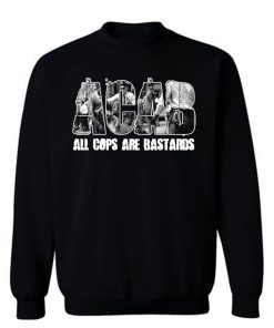 ACAB All Cops Are Bastards Sweatshirt
