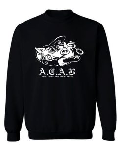 ACAB Pig Police Bastards Sweatshirt