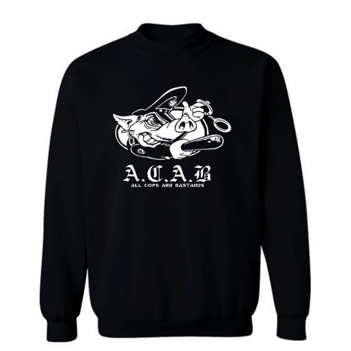 ACAB Pig Police Bastards Sweatshirt