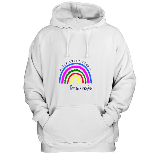 After Every Storm There Is A Rainbow Positive Fashion Quotes Hoodie