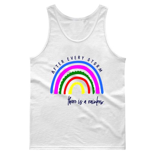 After Every Storm There Is A Rainbow Positive Fashion Quotes Tank Top