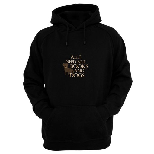 All I Need Are Books And Dogs Pet Lovers Book Good Mood Hoodie