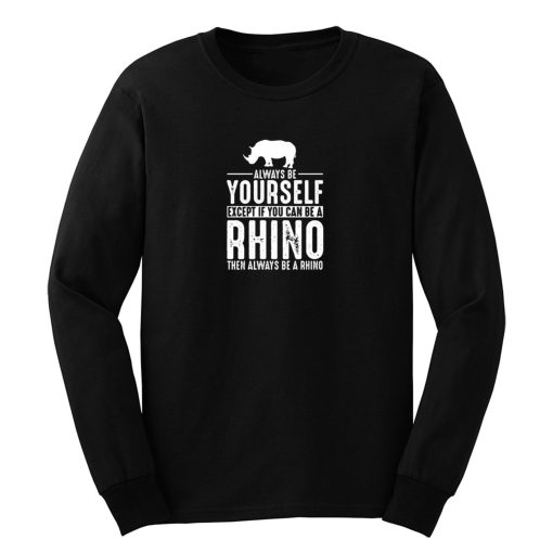 Always Be Yourself Rhino Long Sleeve