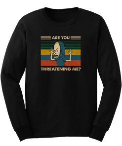 Are You Threatening Me Vintage Long Sleeve