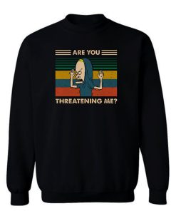 Are You Threatening Me Vintage Sweatshirt