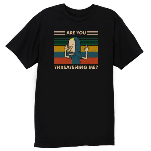 Are You Threatening Me Vintage T Shirt