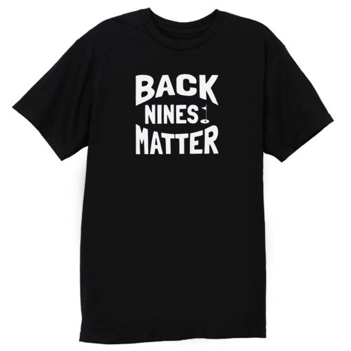 BAckNine Matters T Shirt