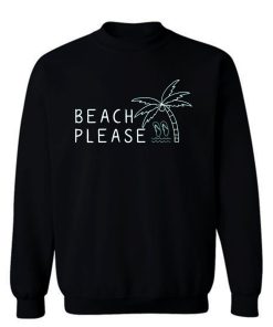 Beach Please Quarantined Summer Sweatshirt