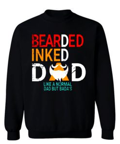 Bearded Inked Dad Like Normal Dad But Badas Sweatshirt