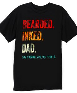 Bearded Inked Dad Like Normal Dad But Badass Vintage Tattoo Dad T Shirt