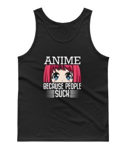 Because People Suck Anime Cute Kawaii Tank Top