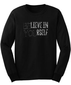 Belive In Yourself Long Sleeve
