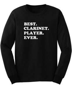 Best Clarinet Player Ever Long Sleeve