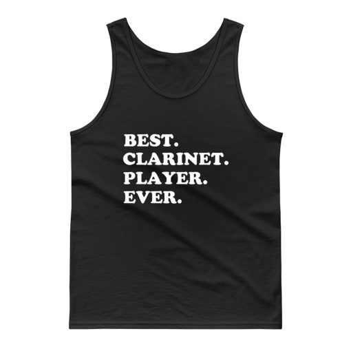 Best Clarinet Player Ever Tank Top