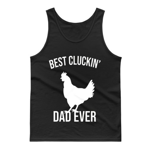 Best Cluckin Dad Ever Funny Chicken Hen Rooster Farm Tank Top