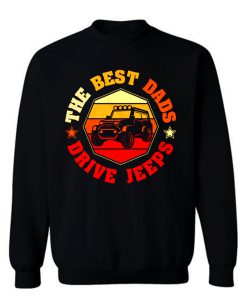 Best Dads Drive Jeeps Funny Vintage Jeep Lover Sweatshirt