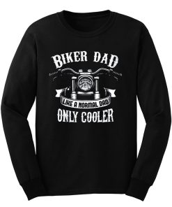 Biker Dad Like A Normal Dad Only Cooler Motorcycle Long Sleeve