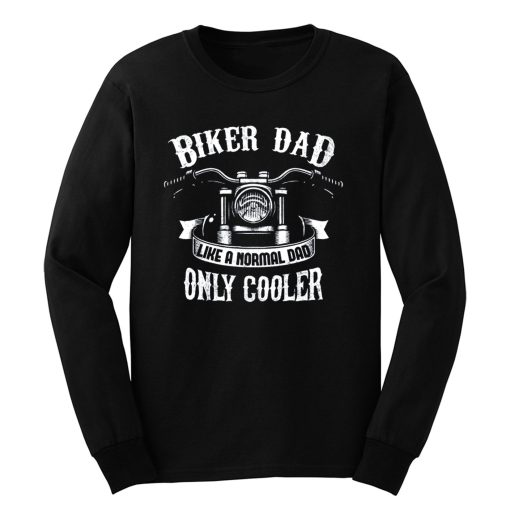 Biker Dad Like A Normal Dad Only Cooler Motorcycle Long Sleeve