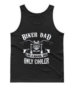 Biker Dad Like A Normal Dad Only Cooler Motorcycle Tank Top