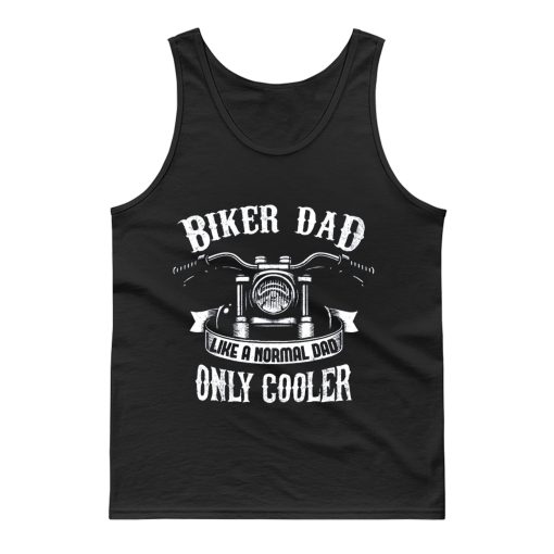 Biker Dad Like A Normal Dad Only Cooler Motorcycle Tank Top