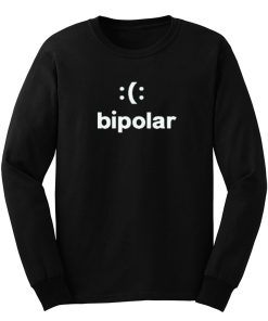 Bipolar funny Meme Smiley Long Sleeve