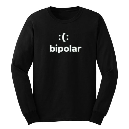 Bipolar funny Meme Smiley Long Sleeve