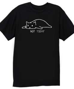 Black Cat Not Today T Shirt