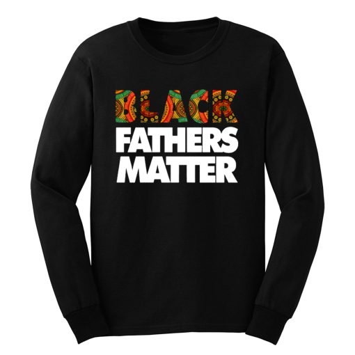 Black Fathers Matter Long Sleeve