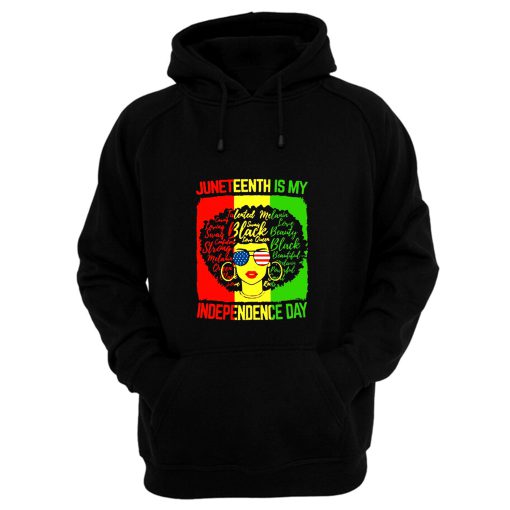 Black Girl Juneteenth Is My Independence Day Hoodie