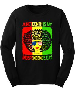 Black Girl Juneteenth Is My Independence Day Long Sleeve