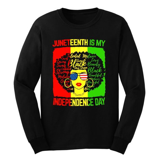 Black Girl Juneteenth Is My Independence Day Long Sleeve