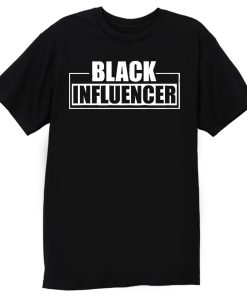 Black Influencer BLM Pride T Shirt