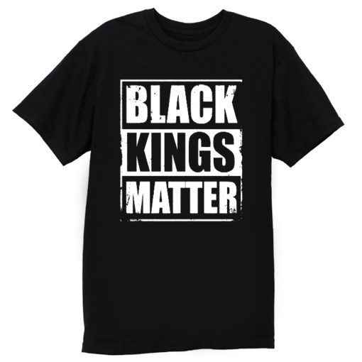 Black Kings Matter Black Culture Black And Proud T Shirt