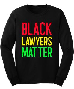 Black Lawyers Matter Long Sleeve