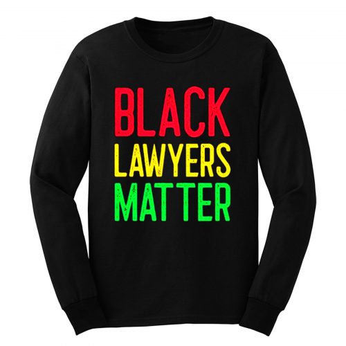 Black Lawyers Matter Long Sleeve
