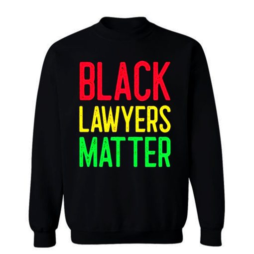 Black Lawyers Matter Sweatshirt