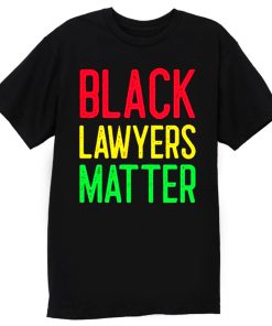 Black Lawyers Matter T Shirt