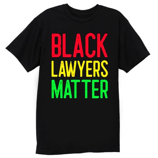 Black Lawyers Matter T Shirt