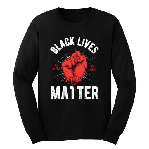 Black Lives Matter No Justice No Peace Long Sleeve