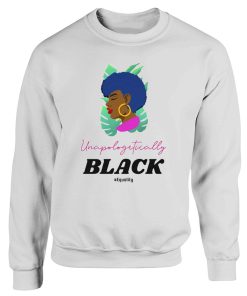 Black Lives Matter Unapologetically Black Sweatshirt