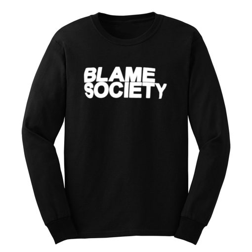 Blame Society Rap Music Long Sleeve