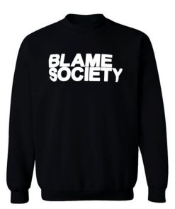 Blame Society Rap Music Sweatshirt