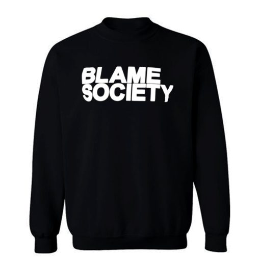 Blame Society Rap Music Sweatshirt