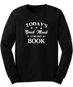 Books Is Good Mood Today Humor Long Sleeve