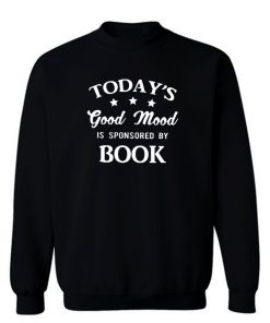 Books Is Good Mood Today Humor Sweatshirt
